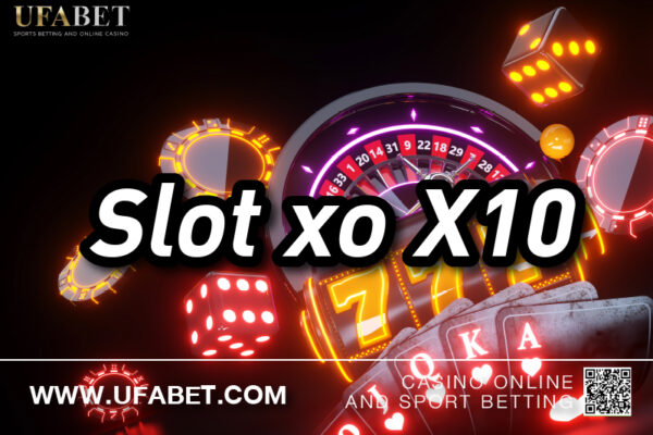 Slot xo X10 เหตุผลขอคน ที่เฉลี่ยวฉลาดเล่นกับ ตรงนี้นั้นจะ เป็นยังไง